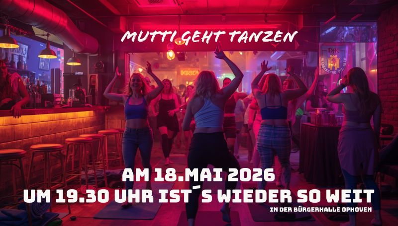 kommenden Montag "Mutti geht tanzen"